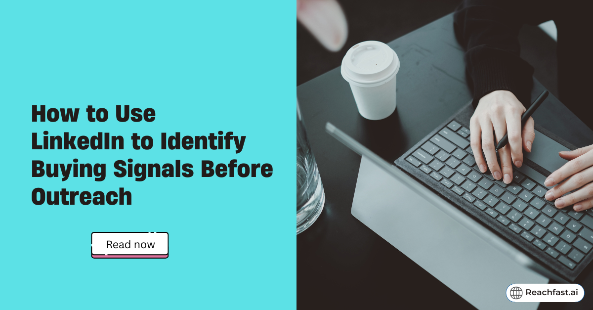 How to Use LinkedIn to Identify Buying Signals Before Outreach
